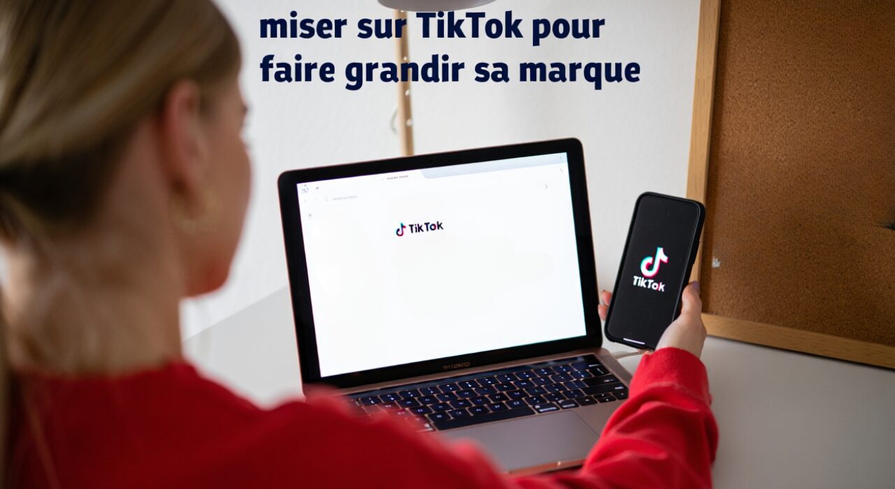 Faut-il miser sur TikTok pour faire grandir sa marque ?